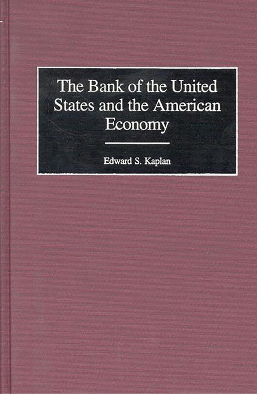 Front cover_The Bank Of The United States And The American Economy