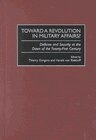 Toward a Revolution in Military Affairs?: Defense and Security at the Dawn of the Twenty-First Century