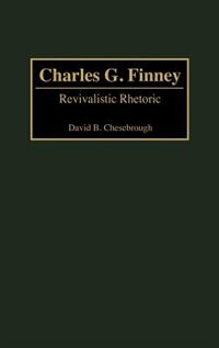 Charles G. Finney: Revivalistic Rhetoric