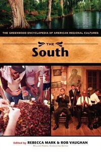 The South: The Greenwood Encyclopedia of American Regional Cultures (Volume 7)