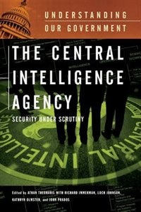 The Central Intelligence Agency: Security Under Scrutiny