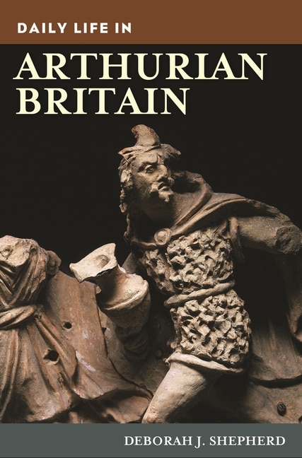 Couverture_Daily Life in Arthurian Britain