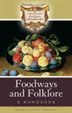 Foodways and Folklore: A Handbook