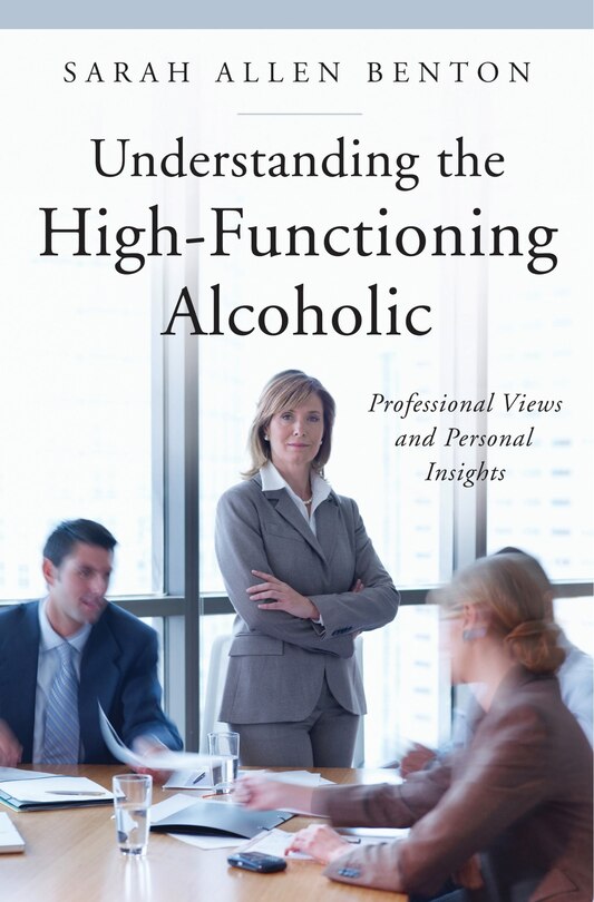 Front cover_Understanding the High-Functioning Alcoholic