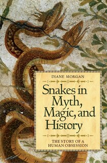 Front cover_Snakes in Myth, Magic, and History