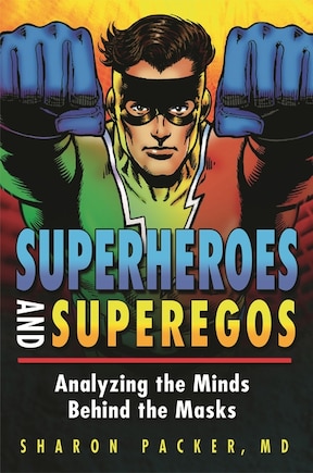 Superheroes and Superegos: Analyzing the Minds Behind the Masks