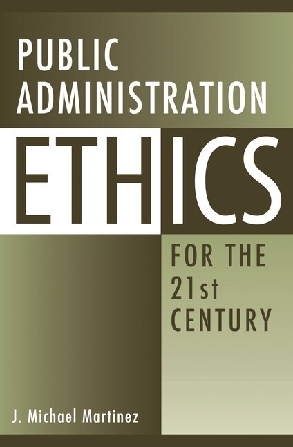 Front cover_Public Administration Ethics for the 21st Century