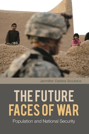 The Future Faces of War: Population and National Security