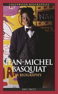 Jean-Michel Basquiat: A Biography