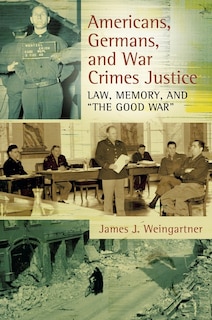 Front cover_Americans, Germans, and War Crimes Justice