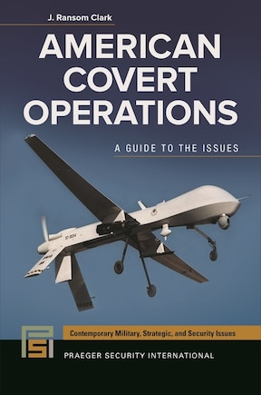 American Covert Operations: A Guide to the Issues