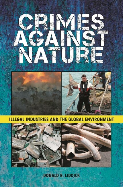 Crimes Against Nature: Illegal Industries and the Global Environment