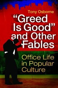 Greed Is Good and Other Fables: Office Life in Popular Culture