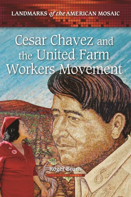 Front cover_Cesar Chavez and the United Farm Workers Movement