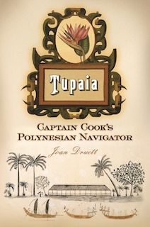 Tupaia: Captain Cook's Polynesian Navigator