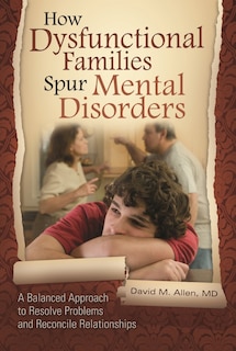 Front cover_How Dysfunctional Families Spur Mental Disorders