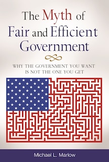 Couverture_The Myth of Fair and Efficient Government