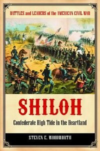 Shiloh: Confederate High Tide In The Heartland