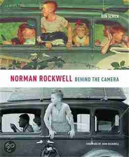 Norman Rockwell: Behind The Camera by Ron Schick