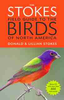 The Stokes Field Guide to the Birds of North America by Donald Stokes