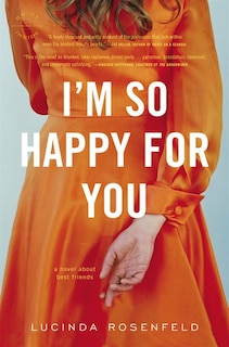 I'm So Happy For You: A Novel About Best Friends