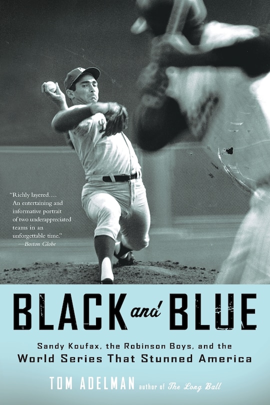 Black and Blue: Sandy Koufax, The Robinson Boys, And The World Series That Stunned America