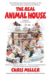 The Real Animal House: The Awesomely Depraved Saga of the Fraternity That Inspired the Movie