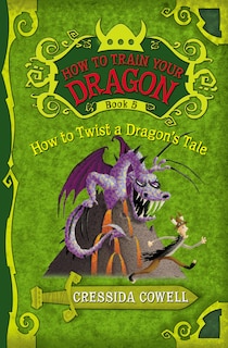 Front cover_How to Train Your Dragon: How to Twist a Dragon's Tale