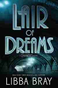 Lair Of Dreams: A Diviners Novel de Libba Bray