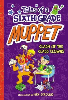 Tales Of A Sixth-grade Muppet: Clash Of The Class Clowns: Clash Of The Class Clowns