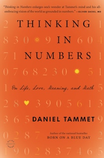 Thinking In Numbers: On Life, Love, Meaning, And Math