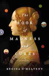 The Book Of Madness And Cures: A Novel by Regina Omelveny