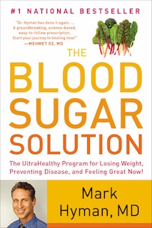 The Blood Sugar Solution: The UltraHealthy Program for Losing Weight, Preventing Disease, and Feeling Great Now!