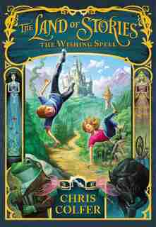 The Land Of Stories: The Wishing Spell: The Wishing Spell by Chris Colfer