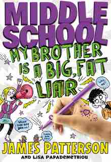 Middle School: My Brother Is A Big, Fat Liar by James Patterson