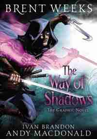 The Way of Shadows: The Graphic Novel by Brent Weeks
