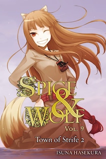 Spice And Wolf, Vol. 9 (light Novel): The Town Of Strife Ii