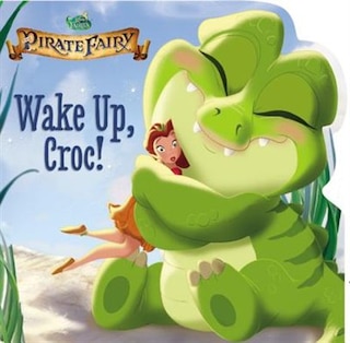 Couverture_Disney Fairies: The Pirate Fairy: Wake Up, Croc!