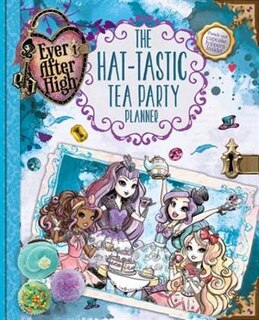 Couverture_Ever After High: The Hat-tastic Tea Party Planner