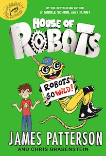 Front cover_House Of Robots: Robots Go Wild!