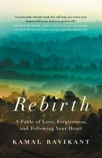 Rebirth: A Fable Of Love, Forgiveness, And Following Your Heart