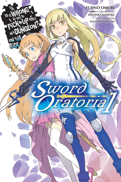 Front cover_Is It Wrong To Try To Pick Up Girls In A Dungeon? On The Side: Sword Oratoria, Vol. 1 (light Novel)