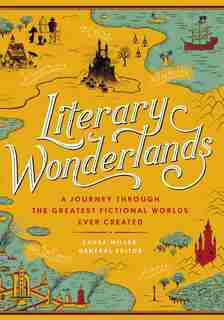 Literary Wonderlands: A Journey Through The Greatest Fictional Worlds Ever Created by Lev Grossman
