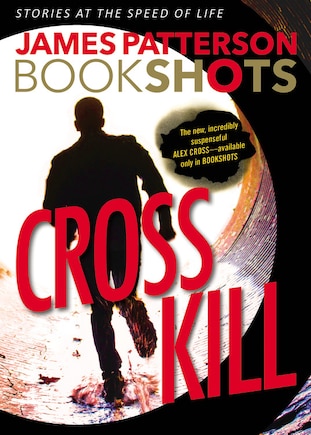 Cross Kill: An Alex Cross Story