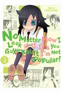 No Matter How I Look At It, It's You Guys' Fault I'm Not Popular!, Vol. 3