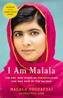 I Am Malala: The Girl Who Stood Up For Education And Was Shot By The Taliban by Malala Yousafzai