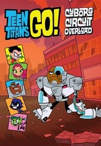 Couverture_Teen Titans Go! (tm): Cyborg Circuit Overload