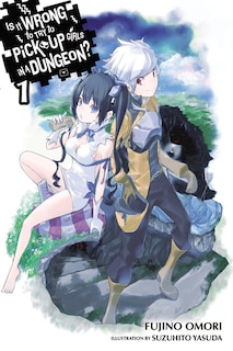 Couverture_Is It Wrong To Try To Pick Up Girls In A Dungeon?, Vol. 1 (light Novel)
