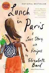 Lunch In Paris: A Love Story, With Recipes by Elizabeth Bard