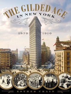 Front cover_The Gilded Age in New York, 1870-1910
